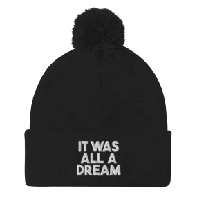 IT WAS ALL A DREAM BEANIE POM POM