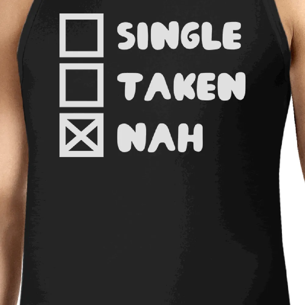 Single Taken Nah Mens Black Tank Top Funny Quote For Single Friends